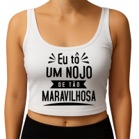 Cropped Eu to um Nojo de tão Maravilhosa